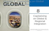 Capitalizing on Global & Regional Integration 8 Copyright ©2016 Cengage Learning. All Rights Reserved. May not be scanned, copied or duplicated, or posted.