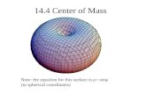 14.4 Center of Mass Note: the equation for this surface is ρ= sinφ (in spherical coordinates)