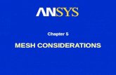 MESH CONSIDERATIONS Chapter 5. Training Manual May 15, 2001 Inventory #001477 5-2 Mesh Considerations Mesh used affects both solution accuracy and level.