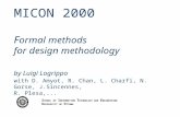 MICON 2000 F ormal methods for design methodology by Luigi Logrippo with D. Amyot, R. Chan, L. Charfi, N. Gorse, J.Sincennes, R. Plesa,... S CHOOL OF I.