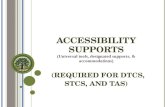 A CCESSIBILITY S UPPORTS (Universal tools, designated supports, & accommodations) (R EQUIRED FOR DTC S, STC S, AND TA S )