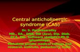 Central anticholinergic syndrome (CAS) Dr. S. Parthasarathy MD., DA., DNB, MD (Acu), Dip. Diab. DCA, Dip. Software statistics,Ph D (physiology) Mahatma.