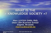 Marc Luyckx Ghisi CBA Dean 1 SAP University Initiative, May 29 WHAT IS THE « KNOWLEDGE SOCIETY »? Marc LUYCKX GHISI, PhD, Dean CBA Business School Zagreb,