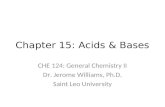 Chapter 15: Acids & Bases CHE 124: General Chemistry II Dr. Jerome Williams, Ph.D. Saint Leo University.