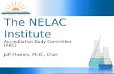 The NELAC Institute Accreditation Body Committee (ABC) Jeff Flowers, Ph.D., Chair.