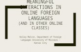 MEANINGFUL INTERACTIONS IN ONLINE FOREIGN LANGUAGES (AND IN OTHER ONLINE CLASSES) Kelley Melvin, Department of Foreign Languages University of Missouri.