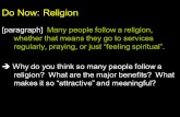 Do Now: Religion [paragraph] Many people follow a religion, whether that means they go to services regularly, praying, or just “feeling spiritual”.  Why.
