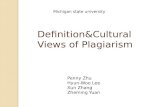 Definition&Cultural Views of Plagiarism Penny Zhu Hyun-Woo Lee Xun Zhang Zheming Yuan Michigan state university.