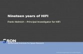 Nineteen years of HIFI Frank Helmich – Principal Investigator for HIFI.