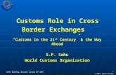 OASIS Workshop, Brussels January 19 th 2009 1 © 2009, World Customs Organization Customs Role in Cross Border Exchanges “Customs in the 21 st Century”