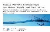 Policy Principles and Implementation Guidelines for Public-Private Partnerships in Water Supply and Sanitation Policy Principles and Implementation Guidelines.