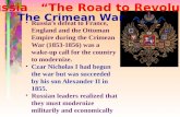 Russia “The Road to Revolution” u Russia’s defeat to France, England and the Ottoman Empire during the Crimean War (1853-1856) was a wake-up call for the.