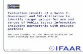 © Dr. Christoph Glauser Evaluation results of a Swiss E-Government and SME-initiative to identify target groups for use and re-use of Public Sector Information.