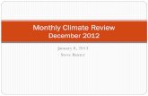 January 8, 2013 Steve Baxter Monthly Climate Review December 2012.
