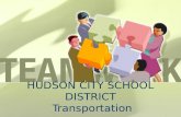 HUDSON CITY SCHOOL DISTRICT Transportation. Students in the district are transported from Hudson, Greenport, Claverack, Stottville, Ghent, Livingston,