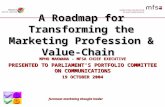 Foremost marketing thought leader A Roadmap for Transforming the Marketing Profession & Value-Chain MPHO MAKWANA - MFSA CHIEF EXECUTIVE PRESENTED TO PARLIAMENT’S.