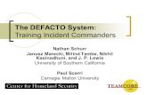 The DEFACTO System: Training Incident Commanders Nathan Schurr Janusz Marecki, Milind Tambe, Nikhil Kasinadhuni, and J. P. Lewis University of Southern.
