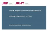 Care & Repair Cymru Annual Conference Wellbeing, Independence & the Future John Kennedy, Director of Care Services.