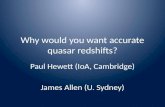 Why would you want accurate quasar redshifts? Paul Hewett (IoA, Cambridge) James Allen (U. Sydney)