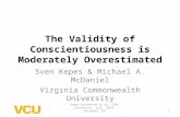 The Validity of Conscientiousness is Moderately Overestimated Sven Kepes & Michael A. McDaniel Virginia Commonwealth University Paper presented to at IPAC.
