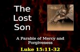 A Parable of Mercy and Forgiveness Luke 15:11-32