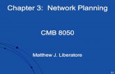 3-1 Chapter 3: Network Planning CMB 8050 Matthew J. Liberatore.