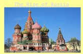 The Rise of Russia. Section 2 The Rise of Russia Describe how the geography of Russia helped the growth of Kiev. Explain how the Mongol’s conquest affected.