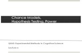 Chance Models, Hypothesis Testing, Power Q560: Experimental Methods in Cognitive Science Lecture 6.
