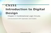 CS151 Introduction to Digital Design Chapter 2: Combinational Logic Circuits 2-9 Exclusive-OR Operator and Gates 1Created by: Ms.Amany AlSaleh.