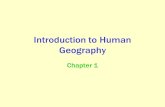 Introduction to Human Geography Chapter 1. Your Top 5 Things About Ch. 1 5. Environmental Determinism/Possibilism 4. Maps 3. Five Themes of Geography.