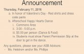 Announcement Thursday, February 11, 2016 a.In honor of Valentine’s Day - Red shirts and dress code pants b.Afterschool Happy Hearts Dance i.Commons Area.