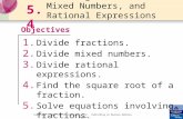 Objectives Copyright © 2009 Pearson Education, Inc. Publishing as Pearson Addison-Wesley Dividing Fractions, Mixed Numbers, and Rational Expressions 1.