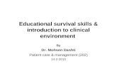 Educational survival skills & introduction to clinical environment By Dr. Mohsen Dashti Patient care & management (202) 14-2-2010.