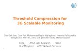 Threshold Compression for 3G Scalable Monitoring 1 Suk-Bok Lee, Dan Pei, MohammadTaghi Hajiaghayi, Ioannis Pefkianakis Songwu Lu, He Yan, Zihui Ge, Jennifer.