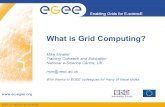 EGEE-II INFSO-RI-031688 Enabling Grids for E-sciencE  What is Grid Computing? Mike Mineter Training Outreach and Education National e-Science.