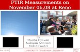 By Madhu Gyawali Narayan Adhikari Yadab Paudel FTIR Measurements on November 06,08 at Reno Nov 18, 08 PHYS 749 UNIVERSITY OF NEVADA, RENO,NV.