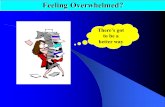 There’s got to be a better way Feeling Overwhelmed?