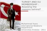TURKEY AND EU MEMBERSHIP : Assesing the reasons behind? Muhammad Yusra International Relations Department Universitas Andalas - 2011.