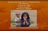 1 Income Generation and Poverty Reduction for Development 22 February 2010 Mekong Institute Khon Kaen, Thailand Excerpted from Dr. Han-Dieter Bechstedt.