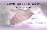 Love speaks with urgency St. Peter Worship Sunday, October 13.