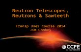 Neutron Telescopes, Neutrons & Sawteeth Transp User Course 2014 Jim Conboy.