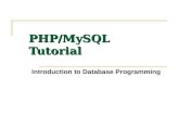 PHP/MySQL Tutorial Introduction to Database Programming.
