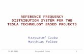 31.05.2005Krzysztof Czuba1 REFERENCE FREQUENCY DISTRIBUTION SYSTEM FOR THE TESLA TECHNOLOGY BASED PROJECTS Krzysztof Czuba Matthias Felber.