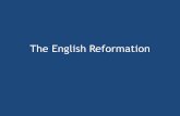 The English Reformation. King Henry VIII Lived 1491-1547 Reigned 1509-1547.