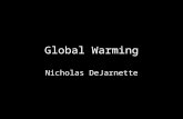 Global Warming Nicholas DeJarnette. What is global warming? Global warming is the overall rise in the temperature on the Earth’s surface.