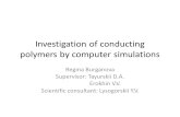 Investigation of conducting polymers by computer simulations Regina Burganova Supervisor: Tayurskii D.A. Erokhin V.V. Scientific consultant: Lysogorskii.
