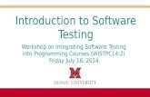 Workshop on Integrating Software Testing into Programming Courses (WISTPC14:2) Friday July 18, 2014 Introduction to Software Testing.