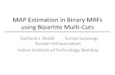 MAP Estimation in Binary MRFs using Bipartite Multi-Cuts Sashank J. Reddi Sunita Sarawagi Sundar Vishwanathan Indian Institute of Technology, Bombay TexPoint.