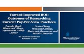 Toward Improved ROI: Outcomes of Researching Current Pay-Per-View Practices Connie Mead Wheaton College, Operations Group Leader Steve Oberg Wheaton College,