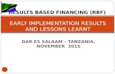 DAR ES SALAAM – TANZANIA, NOVEMBER 2015 RESULTS BASED FINANCING (RBF) EARLY IMPLEMENTATION RESULTS AND LESSONS LEARNT 1.